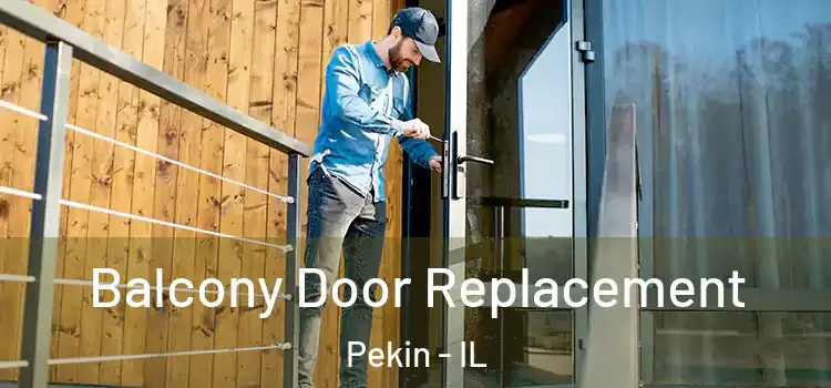  Balcony Door Replacement Pekin - IL