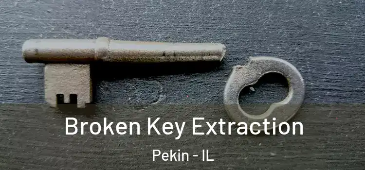 Broken Key Extraction Pekin - IL