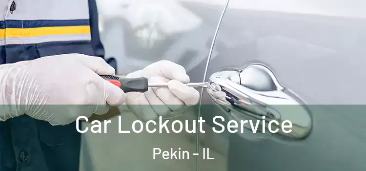  Car Lockout Service Pekin - IL
