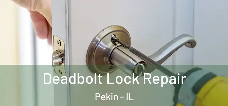 Deadbolt Lock Repair Pekin - IL