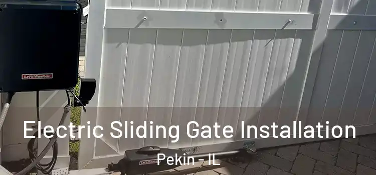 Electric Sliding Gate Installation Pekin - IL