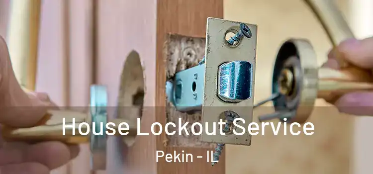  House Lockout Service Pekin - IL