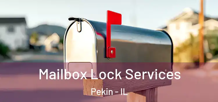 Mailbox Lock Services Pekin - IL