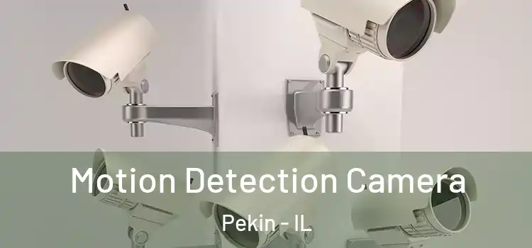  Motion Detection Camera Pekin - IL