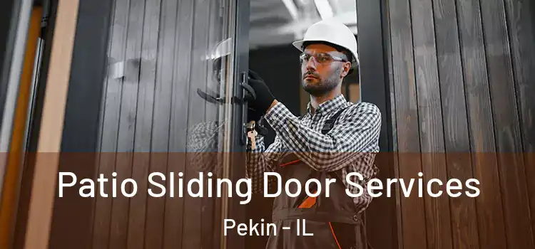  Patio Sliding Door Services Pekin - IL