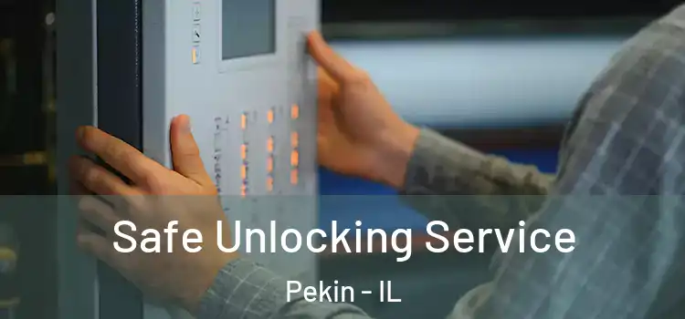 Safe Unlocking Service Pekin - IL